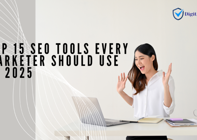 Top 15 SEO Tools Every Marketer Should Use in 2025